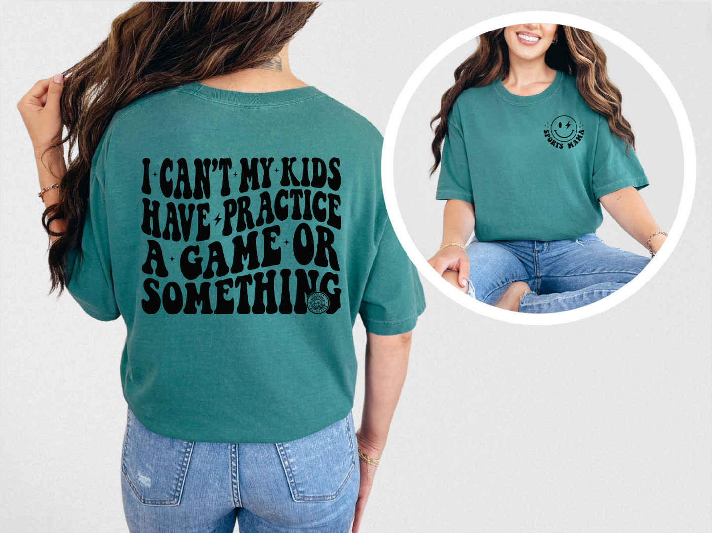 I Can't My Kids Have Practice, A Game Or Something T-Shirt